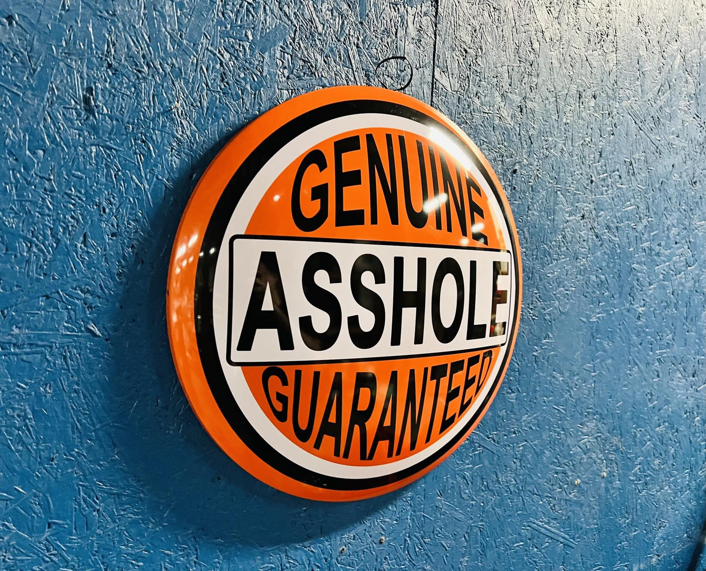 Genuine Asshole Guaranteed Garage Dome Sign