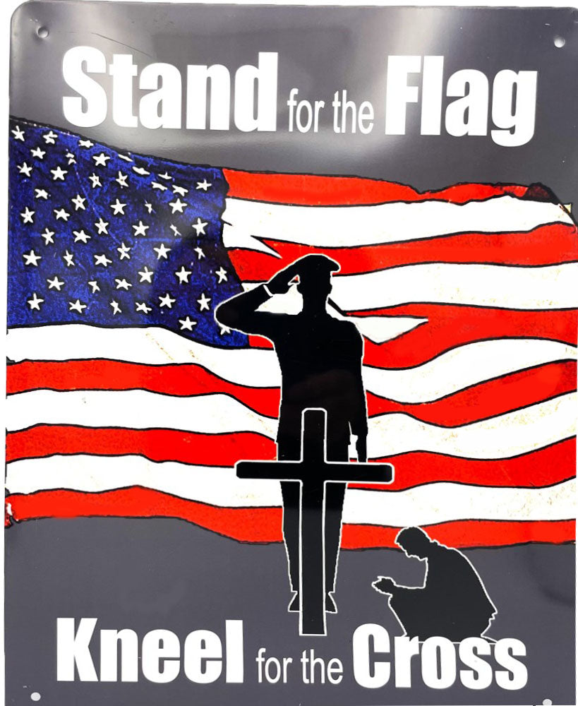 Stand For The Flag Kneel For The Cross - Metal Sign 12x12