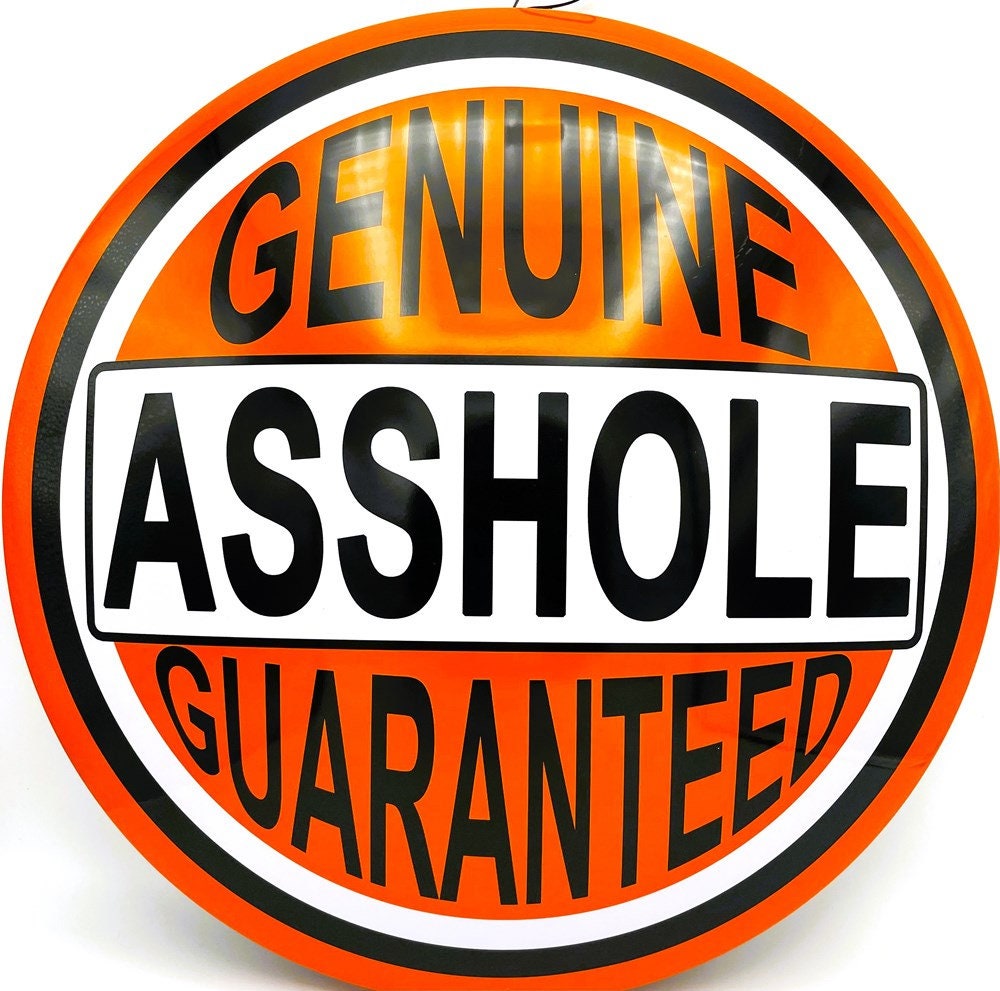 Genuine Asshole Guaranteed Garage Dome Sign