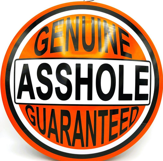 Genuine Asshole Guaranteed Garage Dome Sign