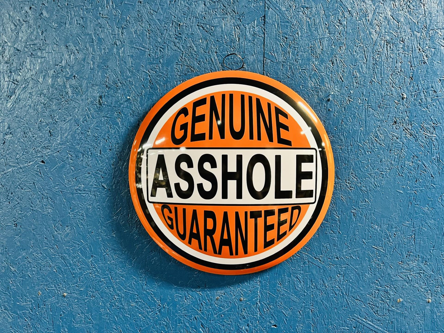 Genuine Asshole Guaranteed Garage Dome Sign