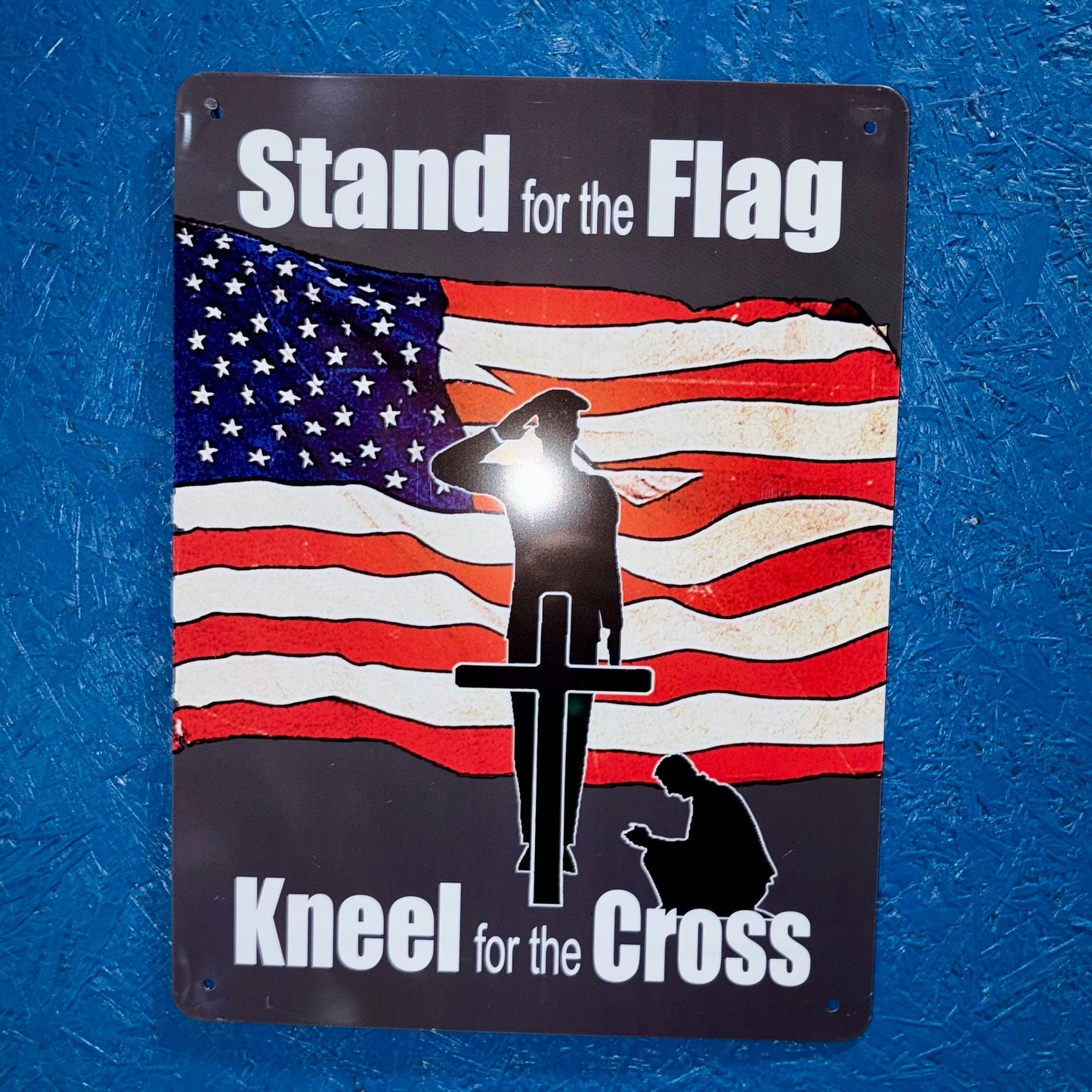 Stand For The Flag Kneel For The Cross - Metal Sign