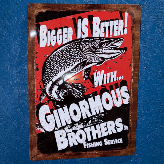 Metal Sign - Bigger Is Better