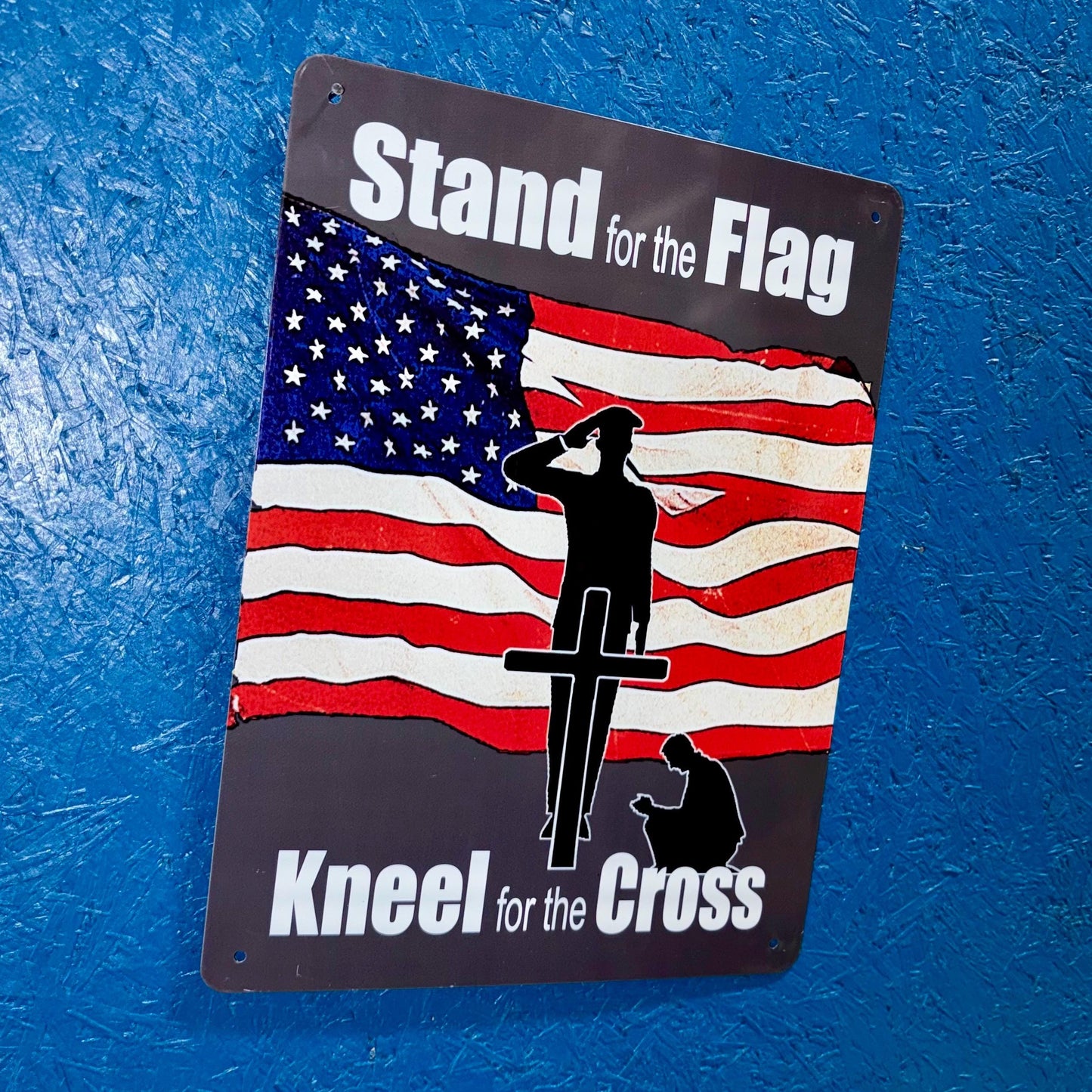 Stand For The Flag Kneel For The Cross - Metal Sign