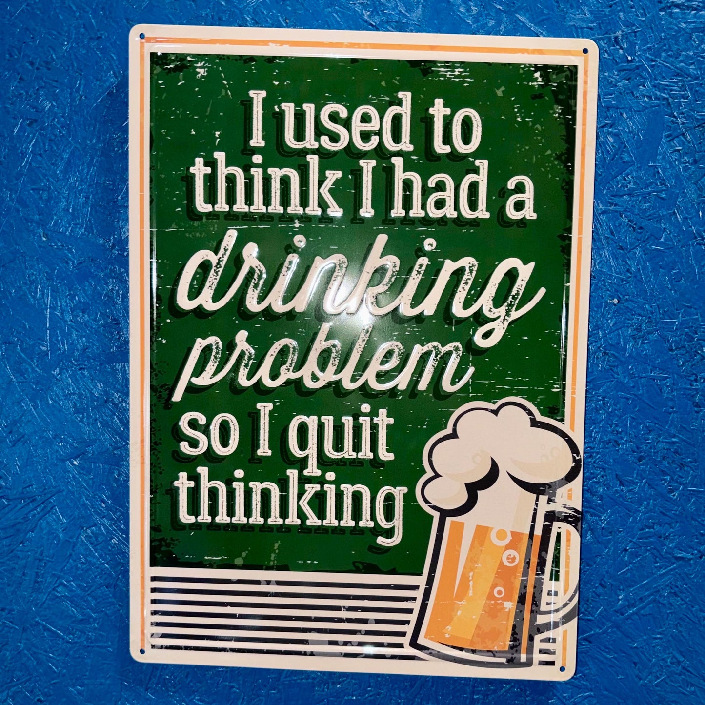 Metal Sign - Drinking Problem